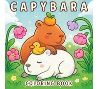 Capybara Coloring Book: Featuring Super Cute Capybara in Funny and Cozy Moments for Relaxation and Stress Free | Coloring Book for Adults and Teens