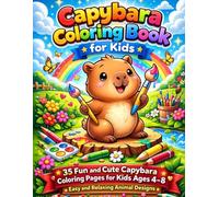 Capybara Coloring Book for Kids: 35 Fun and Cute Capybara Coloring Pages for Kids Ages 4-8 | Easy and Relaxing Animal Designs