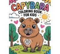 Capybara Coloring Book for Kids: Adorable Capybaras, Simple Scenes , Easy Coloring for Ages 4-8