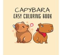 Capybara Coloring Book: For Kids ages 3-6: Easy Coloring Book for Capybara Lovers with Beautiful & Relaxing Designs Kids: 20+ Cute Designs for Adults, ... Creativity, Large Print and Simple Shapes