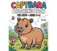 Capybara Coloring Book for Kids Ages 4-8: Fun and Easy Capybara Coloring Pages for Children | 50 Simple Designs: Cute and Relaxing Capybara-Themed ... Spark Creativity and Improve Coloring Skills