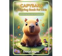 Capybara Coloring Book for Kids: Cute Animal Coloring Fun: Easy Printable Capybara Coloring Pages for Kids Ages 4-8 to Relax and Enjoy
