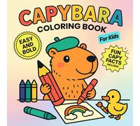 Capybara Coloring Book for Kids: Includes Fun Capybara Facts and How to Draw 10 Adorable Capybaras
