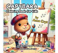 Capybara Coloring Book for Kids: Unique Images to Color and Learn Fun Facts
