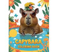 Capybara Coloring Book: Relaxing and Fun Designs for Kids and Adults: 40 Unique Capybara-Themed Pages for Stress Relief, Creativity, and Joy