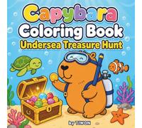 Capybara Coloring Book: Undersea Treasure Hunt: 40 Cute Coloring Designs with Sea Creatures for Kids Ages 4-8