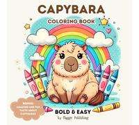 Capybara coloring book with incredible facts about capybaras - cute bold and easy illustrations for kids and adults