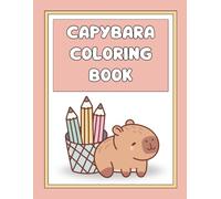 Capybara Colouring Book: Adorable Illustrations of Capybaras in Different Scenes.