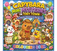 Capybara Colouring Book: Fun Detective Adventures | Cute Animal Mystery with Capybaras, Cupcakes, Friendship, Problem-Solving & Easy Pages
