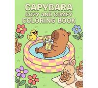 Capybara Cozy and Comfy Coloring Book: A Relaxing Garden Escape | Simple, Stress-Free Illustrations Featuring Chill Capybaras, Cute Forest Friends, and Sweet Treats for All Ages