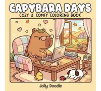Capybara Days - Coloring Book for Adults and Kids: 40 Cute and Cozy Capybara Illustrations Featuring Comfy Everyday Moments... | Coloring Pages for Stress Relief and Relaxation.