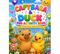 Capybara & Duck Fun Book: A Cute Activity Book Packed with Coloring, Mazes, Tracing, Counting & Puzzles