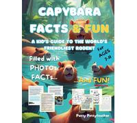 Capybara Facts & Fun: A Kid’s Guide to the World’s Friendliest Rodent