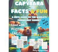 Capybara Facts & Fun: A Kid’s Guide to the World’s Friendliest Rodent