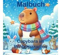 „Capybara im Winterparadies" - Winterliches Tier-Malbuch für Kinder & Erwachsene mit 50 Motiven: Winter-Malbuch mit Capybara & Freunden - 50 süße Tiermotive zum Ausmalen für Kinder & Erwachsene