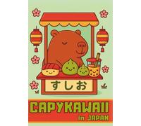 Capybara in Japan - Kawaii Capybara Coloring - Capykawaii: An exclusive coloring book featuring 35 original kawaii-style coloring pages featuring a super cute capybara