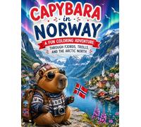 Capybara in Norway: A Fun Coloring Adventure Through Fjords and the Arctic North