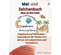 Capybara Malbuch Band 3 - Entdeckungsreise zu den Wundern der Welt: Capybaras und ein kleines Hündchen begeben sich auf eine spannende Reise rund um ... ihnen die schönsten Ecken unseres Planeten.