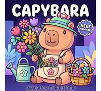 Capybara Malbuch: Perfekte Geschenkidee Für Jugendliche Und Kinder, Klare Und Einfache Motive Zur Entspannung Mit Süßen Hobbys Und Liebevollen Momenten