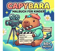 Capybara Malbuch: Perfektes Geschenk Für Kinder Und Teens Mit Niedlichen Illustrationen, Leichten Vorlagen Und Vielen Glücklichen Wohlfühlmomenten