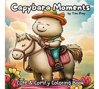 Capybara Moments: Cute & Snuggly Coloring Book for Teens and Adults for Relaxation