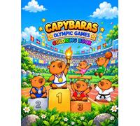 Capybara Olympic Games Coloring Book: 40 Fun and Adorable Capybara Coloring Pages Featuring Exciting Sports, Games and Athletic Adventures