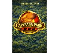 CAPYBARA PARK: Il libro che ti porta nel regno perduto dei capibara