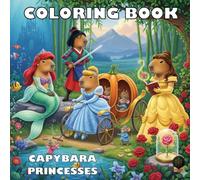 Capybara Princesses: A Coloring Book for Kids Aged 5 to 10: Adventure and Magic in Fairytale Settings