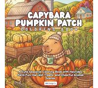 Capybara Pumpkin Patch Coloring Book: A Cute Seasonal Coloring Book with Hayrides, Farm Fun, Harvest Treats, and Cheerful Animal Scenes