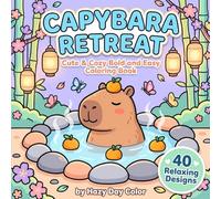 Capybara Retreat: Cute & Cozy Bold and Easy Coloring Book for Stress Relief - 40 Bold and Easy Relaxing Designs for Adults, Teens, and Animal Lovers