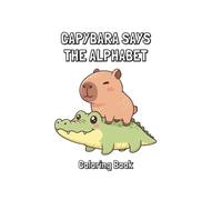 Capybara Says The Alphabet: Coloring Book