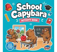 Capybara School Activity Book for Kids: Cute Coloring and Activity Pages, Puzzles, Mazes and School Fun for Kids Ages 4-8