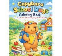 Capybara School Days Coloring Book: Fun and Easy School-Themed Capybara Pages for Kids Ages 4-8