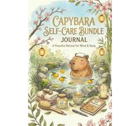 CAPYBARA SELF-CARE BUNDLE JOURNAL: A Peaceful Retreat for Mind & Body