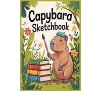 Capybara Sketchbook: Themed Drawing Notebook with Blank Pages for Kids, Teens, and Artists