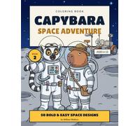 Capybara Space Adventure Coloring Book: 50 Bold & Easy Space Designs for Kids Ages 6-12