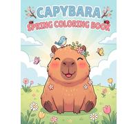 Capybara Spring Coloring Book: 50 Simple, Large and Relaxing Spring Designs - Perfect for Kids, Teens and Animal Lovers