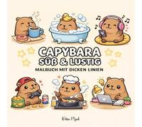 Capybara Süß & Lustig: Malbuch mit dicken Linien