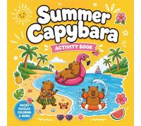 Capybara Summer Activity Book for Kids: Cute Coloring and Activity Pages, Puzzles, Mazes and Beach Fun for Kids Ages 4-8