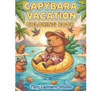Capybara Vacation Coloring Book: 52 Cute Capybara Coloring Pages With Surfing, Camping, Travel Adventures, and 52 Fun Facts for Kids Ages 8-12.