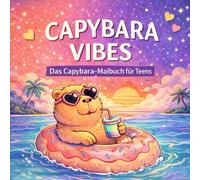 Capybara-Vibes: Das Capybara-Malbuch für Teens
