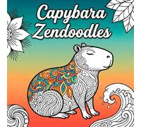 Capybara Zendoodles - Coloring Book: Whimsical Animal Coloring with Zentangle-Inspired Patterns