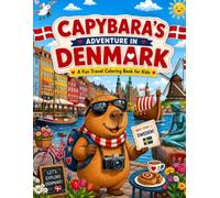 Capybara's Adventure in Denmark: A Fun Travel Coloring Book for Kids