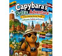 Capybara's Baltic Adventure: A Fun Travel Coloring Book Featuring Baltic Landmarks and Traditions