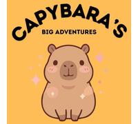 Capybara's Big Adventure: A Cute Capybara Coloring Book for Kids Ages 3-8: A Relaxing Activity Book for Preschooland Early Elementry Kids