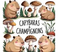 Capybaras & Champignons: Plus de 40 scènes apaisantes à colorier au milieu de la forêt