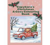 Capybara's Christmas: A Cosy Colouring Book: 18 Festive Scenes to Colour - Baking, Gifting, Skating and More