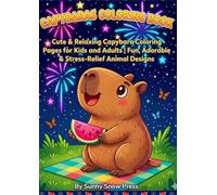 Capybaras Coloring Book: Cute & Relaxing Capybara Coloring Pages for Kids and Adults | Fun, Adorable & Stress-Relief Animal Designs