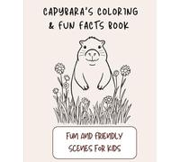 Capybara's Coloring & Fun Facts Book: Fun and Friendly Kids Coloring Book