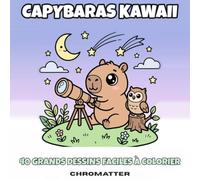 Capybaras Kawaii: 40 Grands Dessins Faciles à Colorier